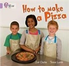 Zoe Clark, Zoe Clarke, Steve Lumb - How to Make a Pizza