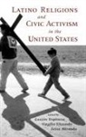 Gaston Espinosa, Gaston Elizondo Espinosa, Virgilio Elizondo, Virgilio (Visiting Professor of Latino Religions Elizondo, Virgilio P. Elizondo, Gaston Espinosa... - Latino Religions and Civic Activism in the United States