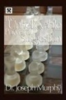 Dr. Joseph Murphy, Joseph Murphy - The Unbelievable Power of Suggestion