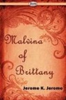 Jerome K. Jerome, Jerome Klapka Jerome - Malvina of Brittany