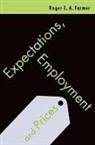 Roger Farmer, Roger (Professor of Economics Farmer, Roger E A Farmer, Roger E. A. Farmer - Expectations, Employment and Prices