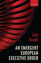 Jarle Trondal - An Emergent European Executive Order