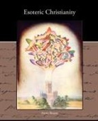Annie Besant - Esoteric Christianity