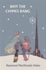 Raymond Alden, Raymond Macdonald Alden, Katharine Hayward Greenland - Why the Chimes Rang (Yesterday's Classic