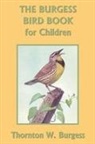 Thornton Burgess, Thornton W. Burgess, Louis Agassiz Fuertes - The Burgess Bird Book for Children
