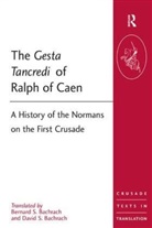 Bernard S Bachrach, Bernard S. Bachrach, David S. Bachrach, Bachrach Bernard S., Ralph of Caen - Gesta Tancredi of Ralph of Caen