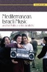 Amy Horowitz - Mediterranean Israeli Music and the Politics of the Aesthetic