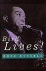 R. Russell, Ross Russell - Bird Lives : High Life a Hard