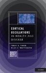 MD Traub, Roger Traub, Roger Traub MD, Traub MD Roger, Miles Whittington, PhD Whittington - Cortical Oscillations in Health and Disease