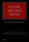 Kenneth J. Vandevelde, Vandevelde Kenneth J. - Bilateral Investment Treaties