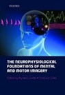 Christian Collet, Aymeric Guillot, Aymeric/ Collet Guillot, Christian Collet, Aymeric Guillot, Guillot Aymeric - The Neurophysiological Foundations of Mental and Motor Imagery