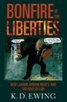 K. D. Ewing, Keith Ewing, Keith (Professor of Public Law at King's College London.) Ewing - The Bonfire of the Liberties
