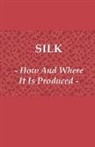 Anon, Anon. - Silk - How and Where It Is Produced