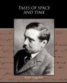 Herbert Georg Wells, Herbert George Wells - Tales of Space and Time