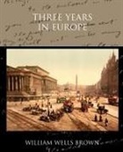 William Wells Brown - Three Years in Europe