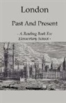 Anon, Anon. - London Past and Present - A Reading Book