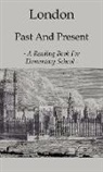 Anon, Anon. - London Past and Present - A Reading Book