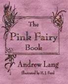 Andrew Lang, H. J. Ford, Andrew Lang, Andrew Lang - The Pink Fairy Book