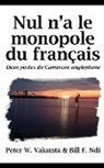 Bill F. Ndi, Peter W. Vakunta - Nul N'a Le Monopole Du Franais. Deux Po