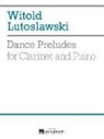 Witold Lutoslawski, Witold (COP) Lutoslawski - Dance Preludes for Clarinet and Piano