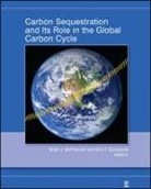 BJ McPherson, Brian J. (EDT)/ Sundquist McPherson, Brian J McPherson, Brian J. McPherson, Eric T Sundquist, Eric T. Sundquist... - Carbon Sequestration and Its Role in the Global Carbon Cycle