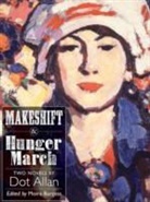Dot Allan, Dot/ Burgess Allan, Moira Burgess - Makeshift and Hunger March