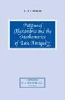 S. Cuomo, Serafina Cuomo, Serafina (Christ's College Cuomo, Serafina (Christ''s College Cuomo - Pappus of Alexandria and the Mathematics of Late Antiquity