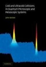 John Weiner, John (Universite Paul Sabatier (Toulouse I Weiner - Cold and Ultracold Collisions in Quantum Microscopic and Mesoscopic