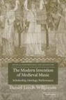 Leech-Wilkinson Daniel, Daniel Leech-Wilkinson, Daniel (King''s College London) Leech-Wilkinson - Modern Invention of Medieval Music