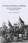 Zeev W. Mankowitz, Zeev W. (Hebrew University of Jerusalem Mankowitz - Life Between Memory and Hope