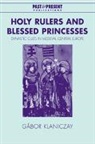 G. Bor Klaniczay, G¿r Klaniczay, Gabor Klaniczay, Gábor Klaniczay, Gabor (Lorand Eoetvoes University Klaniczay, Professor Gabor Klaniczay - Holy Rulers and Blessed Princesses