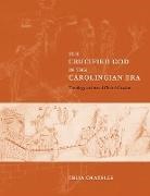 Celia Chazelle, Celia (The College of New Jersey) Chazelle, Celia M. Chazelle - Crucified God in the Carolingian Era