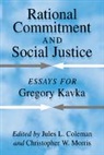 Jules L. Coleman, Jules L. (Yale University Coleman, Jules L. Morris Coleman, Jules L. Coleman, Coleman Jules L., Christopher W. Morris... - Rational Commitment and Social Justice