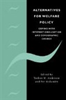Torben M. Andersen, Torben M. (Aarhus Universitet Andersen, Torben M. Molander Andersen, Torben M. Andersen, Per Molander, Molander Per - Alternatives for Welfare Policy
