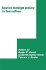 Roger E. Kanet, Roger E. (University of Illinois Kanet, Roger E. Miner Kanet, Roger E. Kanet, Deborah N. Miner, Deborah Nutter Miner... - Soviet Foreign Policy in Transition
