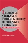 Pauline Jones Luong, Pauline (Yale University Jones Luong, Pauline Jones Luong - INSTITUTIONAL CHANGE AND POLITICAL