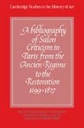 Neil McWilliam, Neil McWilliam, McWilliam Neil, Vera Schuster, Richard Wrigley - Bibliography of Salon Criticism in Paris From the Ancien Regime to