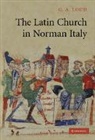 G. A. Loud, G. A. (Professor of Medieval Italian History Loud, Professor G. A. Loud - Latin Church in Norman Italy