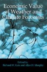 R. Katz, Richard W. Katz, Richard W. (National Center for Atmospheric Katz, Richard W. Murphy Katz, Allan H. Murphy, Richard W. Katz... - Economic Value of Weather and Climate Forecasts