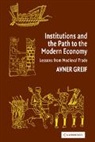 Avner Greif, Avner (Stanford University Greif - Institutions and the Path to the Modern Economy