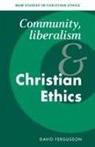 David Fergusson, David (University of Aberdeen) Fergusson, Stephen R. L. Clark, Stanley M. Hauerwas - Community, Liberalism and Christian Ethics