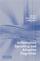 Klaus Fiedler, Klaus (Ruprecht-Karls-Universitat Heidelb Fiedler, Klaus Juslin Fiedler, Klaus Fiedler, Klaus (Ruprecht-Karls-Universitat Heidelberg Fiedler, Peter Juslin... - Information Sampling and Adaptive Cognition