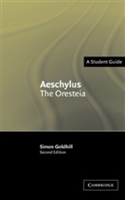 Aischylos, Simon Goldhill, Simon (King's College Goldhill, Simon (King''s College Goldhill - Aeschylus: The Oresteia