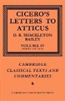 Cicero, Marcus Tullius Cicero, Marcus Tullius Shackleton Bailey Cicero, D. R. Shackleton Bailey, D. R. Shackleton-Bailey - Cicero: Letters to Atticus: Volume 4, Books 7.10-10