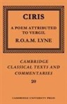 Ciris, R. O. A. M. Lyne, James Diggle, R. O. A. M. Lyne - Ciris: A Poem Attributed to Vergil