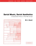 M. J. Grant, M.J. Grant, Arnold Whittall - Serial Music, Serial Aesthetics