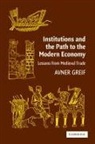 Avner Greif, Avner (Stanford University Greif - Institutions and the Path to the Modern Economy