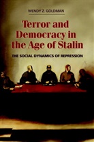 Wendy Z. Goldman, Wendy Z. (Carnegie Mellon University Goldman - Terror and Democracy in the Age of Stalin
