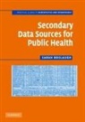 Sarah Boslaugh, Sarah (Washington University Boslaugh, Sarah E. Boslaugh - Secondary Data Sources for Public Health
