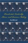 Rose Mcdermott, Rose (Professor Mcdermott - Presidential Leadership, Illness, and Decision Making